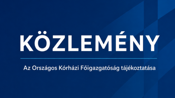Sötét kék alapra írva az alábbi szöveg: közlemény, az Országos Kórházi Főigazgatóság tájékoztatása. Alatta a kórház logója látható.